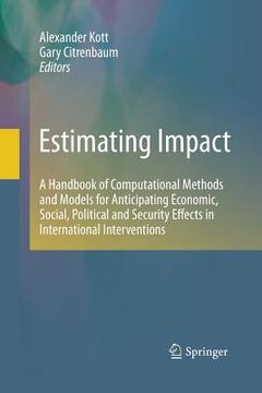 portada Estimating Impact: A Handbook of Computational Methods and Models for Anticipating Economic, Social, Political and Security Effects in In (in English)