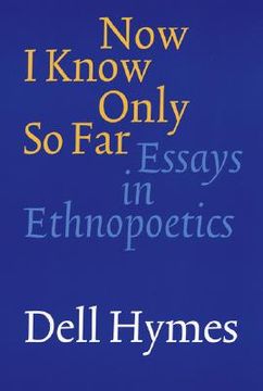portada now i know only so far: essays in ethnopoetics (in English)