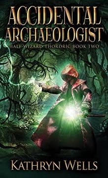 portada Accidental Archaeologist (2) (Half-Wizard Thordric) (en Inglés)