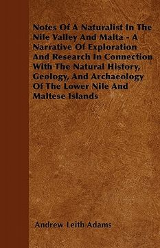 portada notes of a naturalist in the nile valley and malta - a narrative of exploration and research in connection with the natural history, geology, and arch (en Inglés)