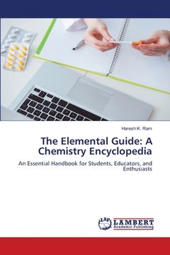 portada The Elemental Guide: A Chemistry Encyclopedia (in English)