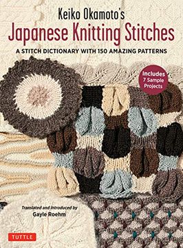 portada Keiko Okamoto'S Japanese Knitting Stitches: A Stitch Dictionary of 150 Amazing Patterns With 7 Sample Projects (in English)