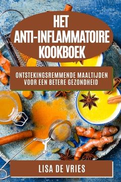 portada Het Anti-Inflammatoire Kookboek: Ontstekingsremmende Maaltijden voor een Betere Gezondheid
