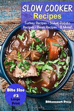 portada Slow Cooker Recipes - Bite Size #2: Turkey Recipes – Sweet Potato Recipes – Bean Recipes & More!: Volume 2 (Slow Cooker Bite Size)