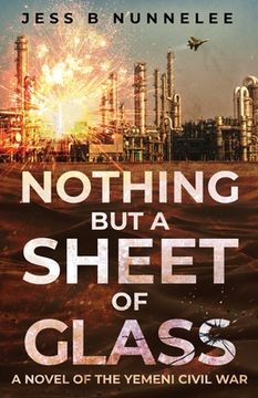 portada Nothing but a Sheet of Glass: A Novel of the Yemeni Civil War (en Inglés)