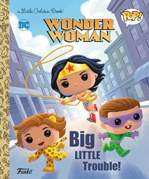 portada Wonder Woman: Big Little Trouble! (Funko Pop! ) (Little Golden Book) (en Inglés)