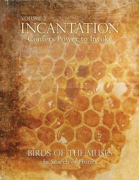 portada Incantation: Volume 2 - Birds of the Muses: In Search of Honey (in English)