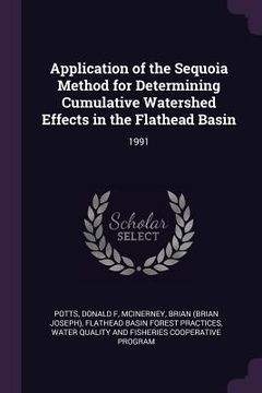 portada Application of the Sequoia Method for Determining Cumulative Watershed Effects in the Flathead Basin: 1991 (en Inglés)