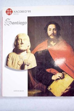 portada Santiago, la esperanza: Colegio de Fonseca, Universidade de Santiago, Santiago de Compostela, 27 de mayo-31 de octubre 1999