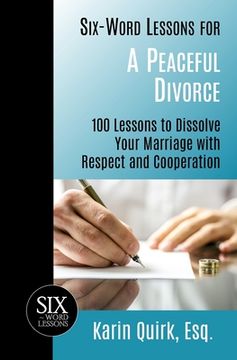 portada Six-Word Lessons for a Peaceful Divorce: 100 Lessons to Dissolve Your Marriage with Respect and Cooperation (in English)