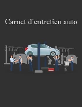 portada carnet d'entretien auto: Livret pour suivre la maintenance de votre véhicule Tous les marques