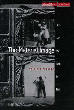 portada The Material Image: Art and the Real in Film (Cultural Memory in the Present) 