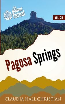portada Pagosa Springs: Denver Cereal, Denver Cereal Volume 20 (in English)
