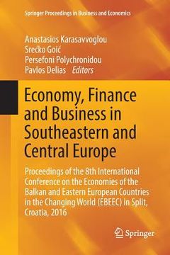 portada Economy, Finance and Business in Southeastern and Central Europe: Proceedings of the 8th International Conference on the Economies of the Balkan and E (en Inglés)
