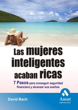 portada Las Mujeres Inteligentes Acaban Ricas: Siete Pasos Para Conseguir Seguridad Financiera (in Spanish)