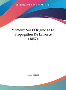 portada Memoire Sur L'Origine Et La Propagation De La Force (1857) (in French)