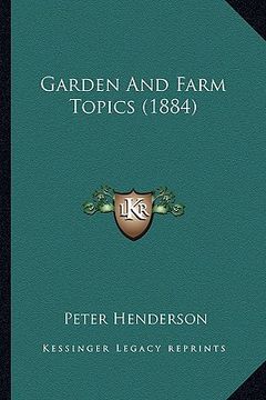 portada garden and farm topics (1884) (en Inglés)