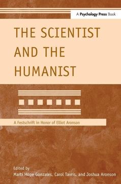 portada The Scientist and the Humanist: A Festschrift in Honor of Elliot Aronson (Modern Pioneers in Psychological Science: An Aps-Psychology Press Series) (en Inglés)