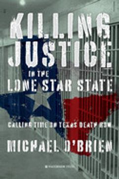 portada Killing Justice in the Lone Star State: Calling Time on Texas Death row (en Inglés)