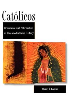 portada Catolicos: Resistance and Affirmation in Chicano Catholic History (en Inglés)