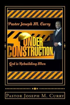 portada Under Construction: : God is rebuilding Men (en Inglés)