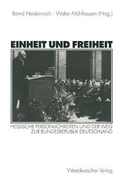 portada Einheit Und Freiheit: Hessische Persönlichkeiten Und Der Weg Zur Bundesrepublik Deutschland (en Alemán)
