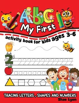portada My First ABC: My First ABC: Activity Book for Kids ages 3-6, Tracing Letters, Shapes and Numbers (en Inglés)