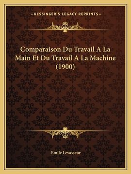portada Comparaison Du Travail A La Main Et Du Travail A La Machine (1900) (en Francés)