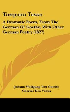 portada torquato tasso: a dramatic poem, from the german of goethe, with other german poetry (1827) (en Inglés)