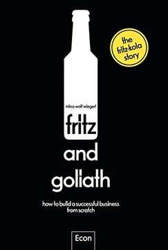 portada Fritz and Goliath: How to Build a Successful Business From Scratch | Englische Ausgabe: A Start-Up Story With Tips and Insights Told by the Founder (en Inglés)