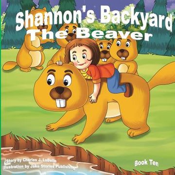 portada Shannon's Backyard The Beaver Book Ten (in English)