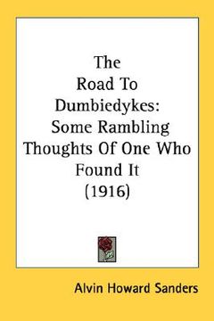 portada the road to dumbiedykes: some rambling thoughts of one who found it (1916) (in English)
