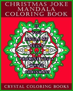 portada Christmas Joke Mandala Coloring Book: Make Your Yuletide Go With A Laugh! This Great Book Will Make The Perfect Secret Santa Gift, Perfect For Friends (en Inglés)