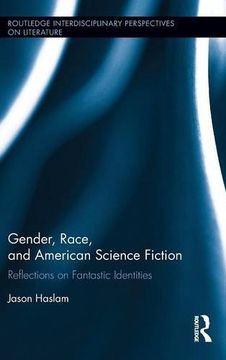 portada Gender, Race, and American Science Fiction: Reflections on Fantastic Identities (Routledge Interdisciplinary Perspectives on Literature)
