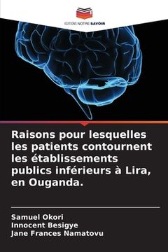 portada Raisons pour lesquelles les patients contournent les établissements publics inférieurs à Lira, en Ouganda. (in French)