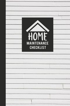 portada Home Maintenance Checklist: Keep Track of All Maintenance and Repairs of Your Home's Systems and Appliances - Record Upgrades and Home Improvement (en Inglés)