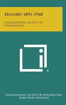portada History 1891-1960: Geographical Society of Philadelphia (en Inglés)