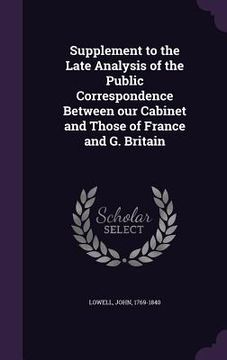 portada Supplement to the Late Analysis of the Public Correspondence Between our Cabinet and Those of France and G. Britain (en Inglés)