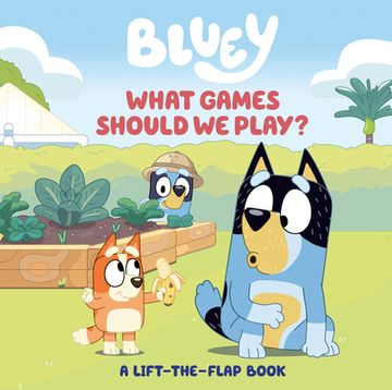 portada Bluey: What Games Should we Play? A Lift-The-Flap Book 
