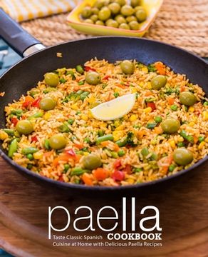portada Paella Cookbook: Taste Classic Spanish Cuisine at Home with Delicious Paella Recipes (2nd Edition) (en Inglés)