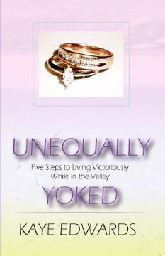 portada unequally yoked, five steps to living victoriously in the valley
