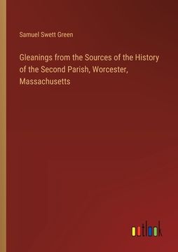 portada Gleanings from the Sources of the History of the Second Parish, Worcester, Massachusetts