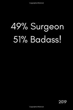 portada 49% Surgeon 51% Badass! 2019: Funny Banter Page a day Daily Diary Agenda Scheduler (With Times, to do and Notes Sections|370 Pages) 