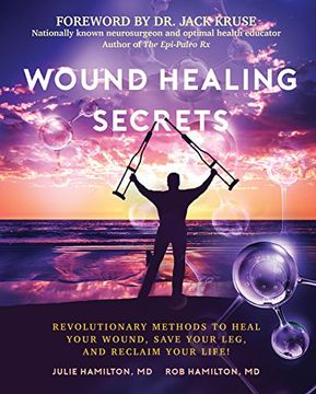 portada Wound Healing Secrets: Revolutionary Methods To Heal Your Wound, Save Your Leg, And Reclaim Your Life!