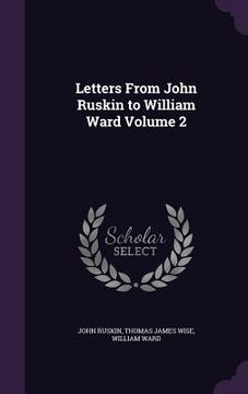 portada Letters From John Ruskin to William Ward Volume 2 (en Inglés)
