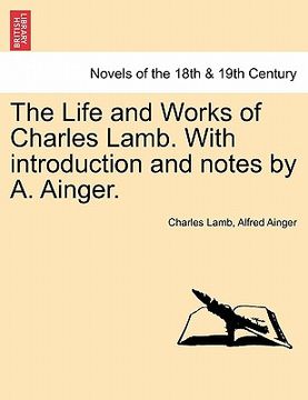 portada the life and works of charles lamb. with introduction and notes by a. ainger. (en Inglés)