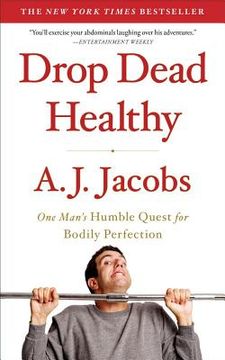 portada Drop Dead Healthy: One Man's Humble Quest for Bodily Perfection (en Inglés)