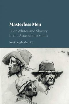 portada Masterless Men: Poor Whites and Slavery in the Antebellum South (Cambridge Studies on the American South) (in English)