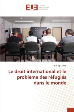 portada Le droit international et le problème des réfugiés dans le monde (en Francés)