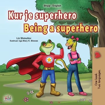 portada Being a Superhero (Albanian English Bilingual Book for Kids)